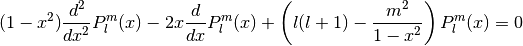 (1 - x^2) {d^2 \over dx^2} P_l^m(x) - 2x {d \over dx} P_l^m(x) +
\left( l(l+1) - {m^2 \over 1 - x^2} \right) P_l^m(x) = 0
