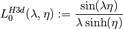 L^{H3d}_0(\lambda,\eta) := {\sin(\lambda\eta) \over \lambda\sinh(\eta)}