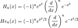H_n(x) & = (-1)^n e^{x^2} \left({d \over dx}\right)^n e^{-x^2} \\
He_n(x) & = (-1)^n e^{x^2/2} \left({d \over dx}\right)^n e^{-x^2/2}