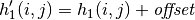 h'_1(i,j) = h_1(i,j) + \hbox{\it offset}